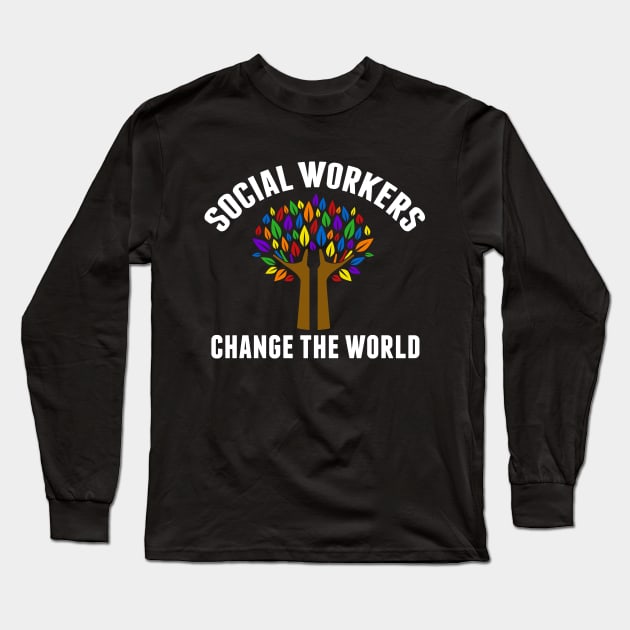 Social Workers Change the World Long Sleeve T-Shirt by epiclovedesigns